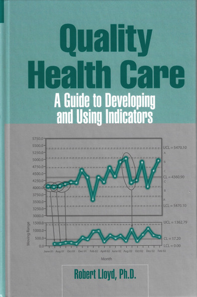 Quality Health Care: A Guide to Developing and Using Indicators front cover by Robert Lloyd, ISBN: 0763748056
