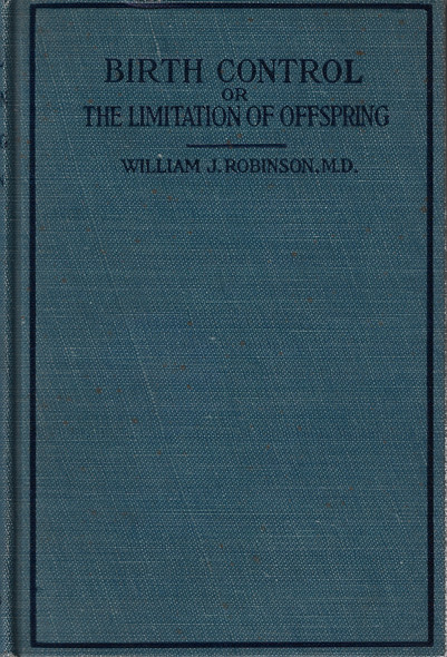 Birth Control or the Limitation of Offspring front cover by William J. Robinson