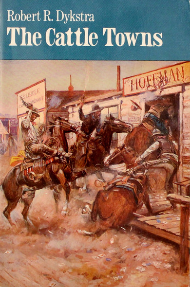 The Cattle Towns front cover by Robert R. Dykstra, ISBN: 0803265611