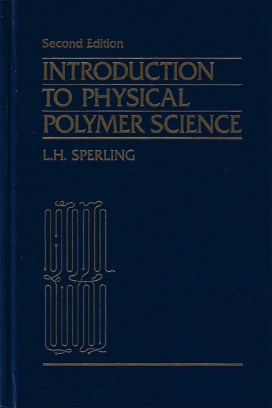 Introduction to Physical Polymer Science front cover by L. H. Sperling, ISBN: 0471530352
