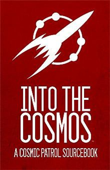 Into the Cosmos (Cosmic Patrol Sourcebook) front cover by Matt Heerdt, ISBN: 1936876167