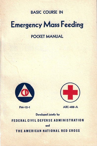 Basic Course in Emergency Mass Feeding Pocket Manual (PM-12-1) (ARC-488-A) front cover by Federal Civil Defense Administration, The American National Red Cross