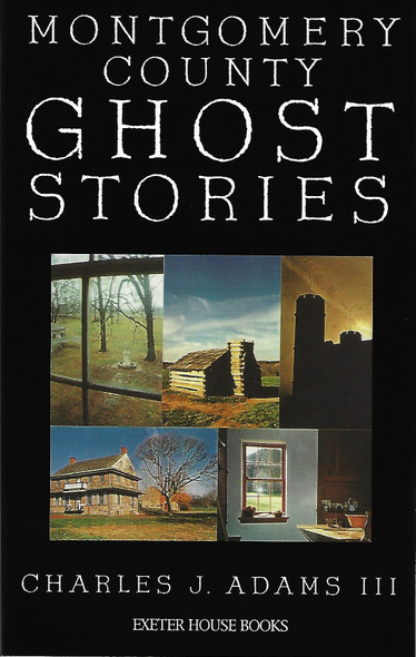 Montgomery County Ghost Stories front cover by Charles J. Adams III, ISBN: 1880683148