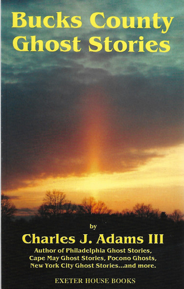 Bucks County Ghost Stories front cover by Charles J. Adams III, ISBN: 188068313X