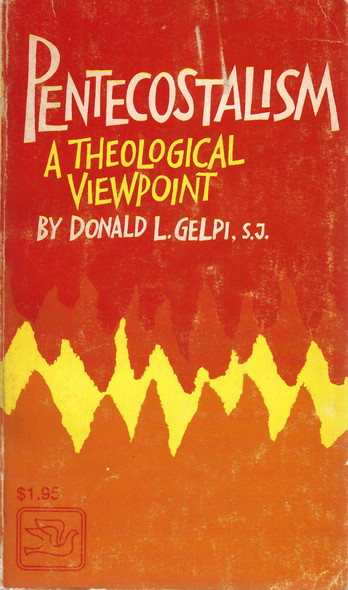 Pentecostalism: A Theological Viewpoint front cover by Donald L. Gelpi