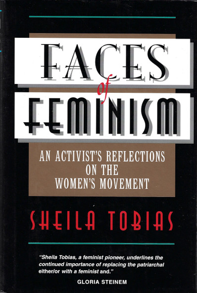 Faces Of Feminism: An Activist's Reflections On The Women's Movement (Foundations of Social Inquiry) front cover by Sheila Tobias, ISBN: 081332842X