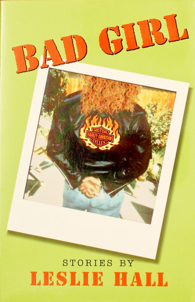Bad Girl: 22 Stories front cover by Leslie Hall, ISBN: 0884964019
