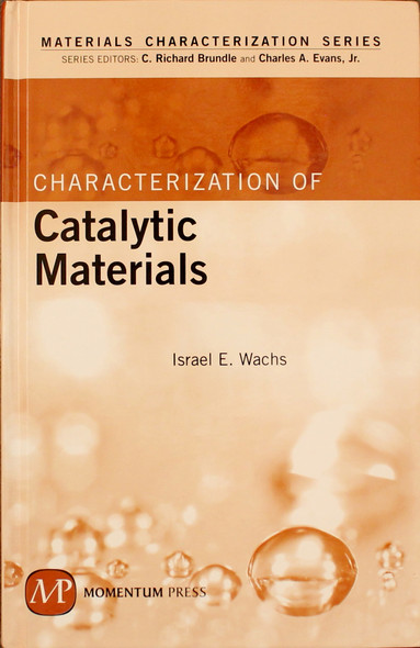 Characterization of Catalytic Materials (Materials Characterization) front cover by Israel E. Wachs, ISBN: 1606501844