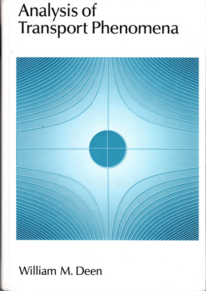 Analysis of Transport Phenomena (Topics in Chemical Engineering) front cover by William M. Deen, ISBN: 0195084942