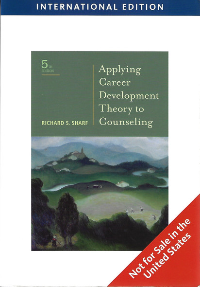 Applying Career Development Theory to Counseling 5th Ed. (International Edition) front cover by Richard S. Sharf, ISBN: 0495804762