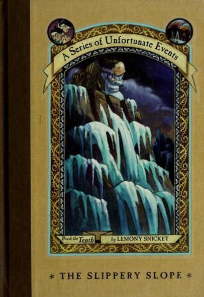 The Slippery Slope 10 Series of Unfortunate Events front cover by Lemony Snicket, ISBN: 0064410137