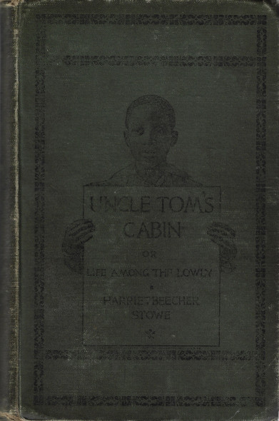 Uncle Tom's Cabin or Life Among the Lowly front cover by Harriet Beecher Stowe