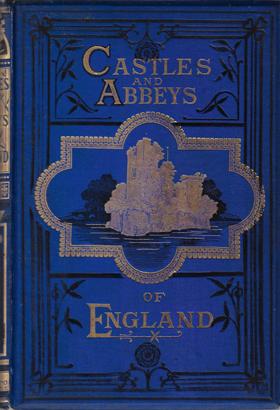 The Castles and Abbeys of England: from the National Records, Early Chronicles, and Other Standard Authors (2 Volume Set) front cover by William Beattie