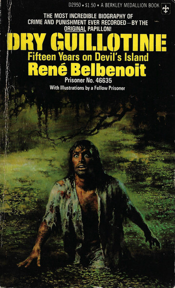 Dry Guillotine: fifteen years on Devil's Island front cover by Rene Belbenoit, ISBN: 0425029506