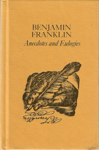 Benjamin Franklin: Anecdotes and Eulogies (adapted from Franklin and His French Contemporaries) front cover by Benjamin Franklin