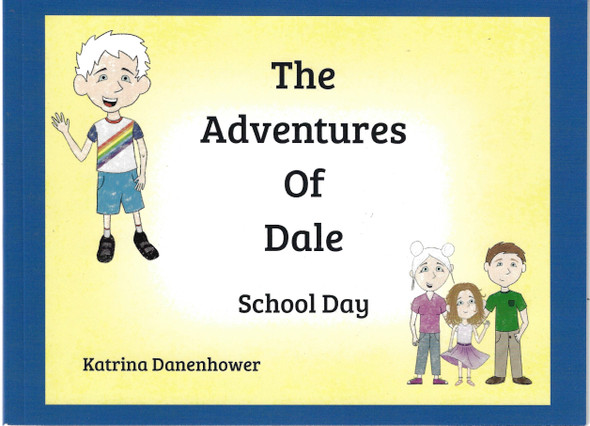 The Adventures of Dale: School Day front cover by Katrina Danenhower