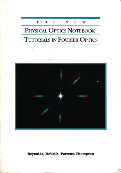 The New Physical Optics Notebook: Tutorials in Fourier Optics (Press Monographs) front cover by G.O. Reynolds,J.B. De Velis,G.B. Parrent,B.J. Thompson, ISBN: 0819401307