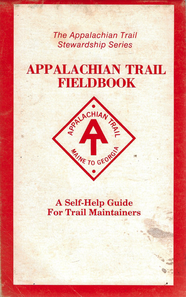 Appalachian Trail Fieldbook: A Self-Help Guide for Trail Maintainers front cover by William Birchard