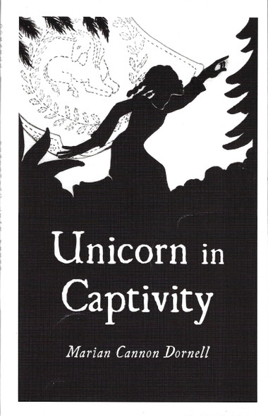 Unicorn in Captivity front cover by Marian Cannon Dornell, ISBN: 1622298578