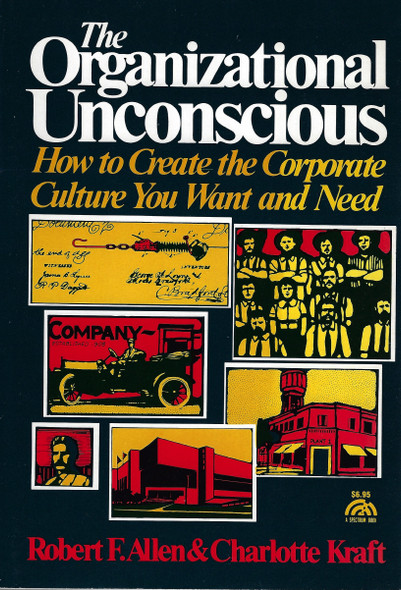 The Organizational Unconscious: How to create the corporate culture you want and need front cover by Robert Francis Allen, ISBN: 0136413730