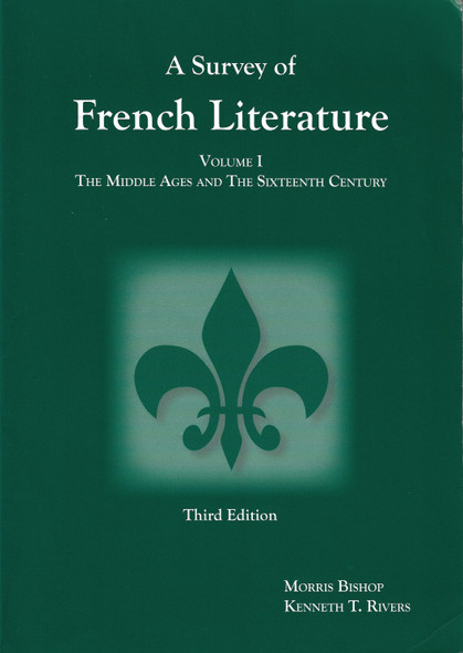 A Survey of French Literature, Vol. 1: The Middle Ages and the 16th Century (Volume 1) (French Edition) front cover by Kenneth T. Rivers,Morris Gilbert Bishop, ISBN: 1585101060