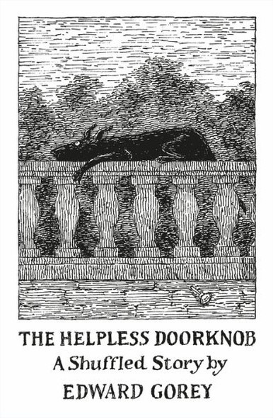 The Helpless Doorknob: A Shuffled Story front cover by Edward Gorey, ISBN: 0764972480