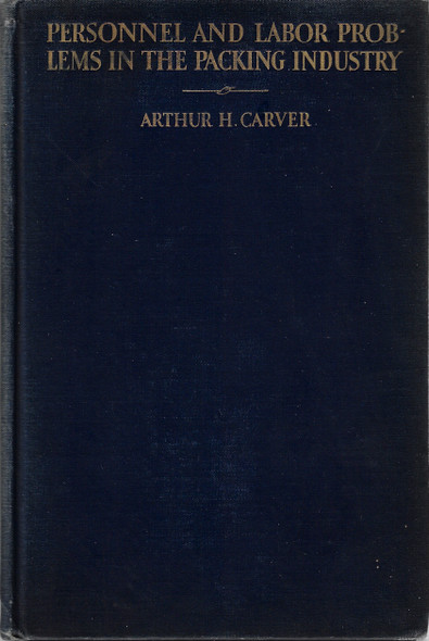 Personnel and Labor Problems in the Packing Industry front cover by Arthur H. Carver