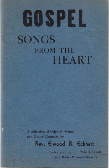Gospel Songs From the Heart front cover by Elwood B. Eckhart