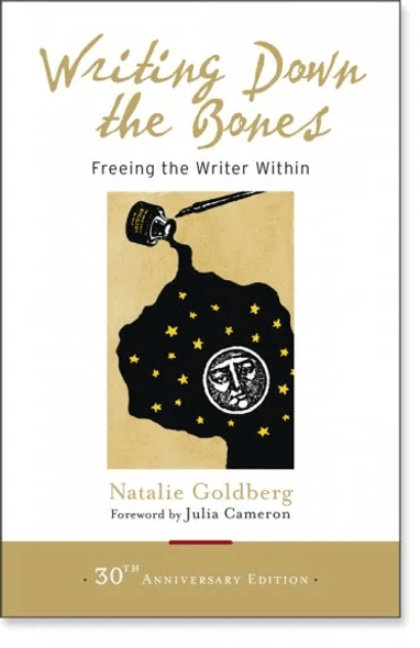 Writing Down the Bones: Freeing the Writer Within (30th Anniversary Edition) front cover by Natalie Goldberg, ISBN: 161180308X