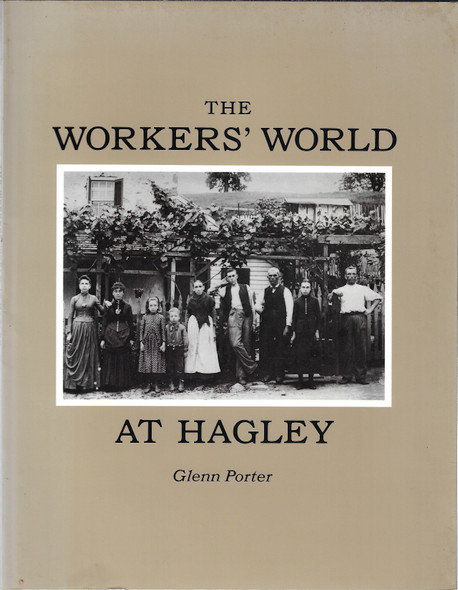 The Worker's World at Hagley (Delaware) front cover by Glenn Porter, ISBN: 0914650211