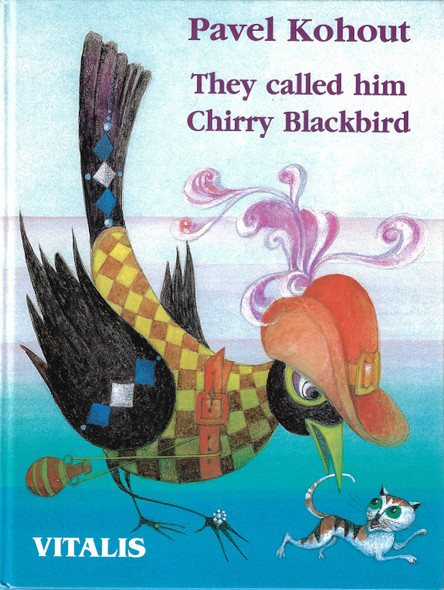 They Called Him Chirry Blackbird front cover by Pavel Kohout, ISBN: 3934774164