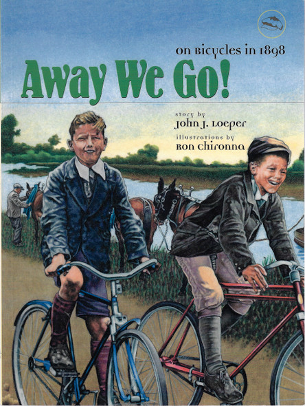 Away We Go! On Bicycles in 1898 front cover by John J. Loeper, Ron Chironna, ISBN: 0972794077