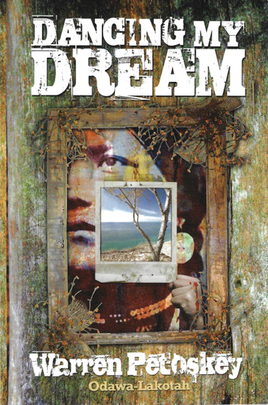 Dancing My Dream front cover by Warren Petoskey, ISBN: 1934879169