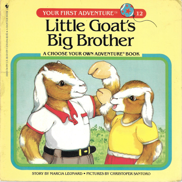 Little Goat's Big Brother 12 Your First Adventure (A Choose Your Own Adventure Book) front cover by Marcia Leonard, ISBN: 0553155032