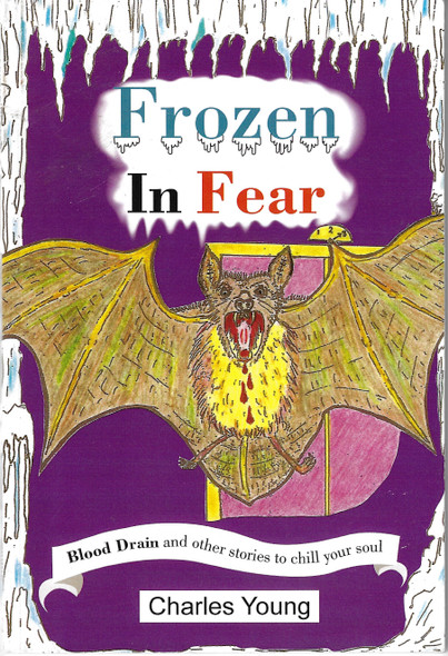 Frozen In Fear: Blood Drain and Other Stories to Chill Your Soul front cover by Charles Young, ISBN: 1450056113