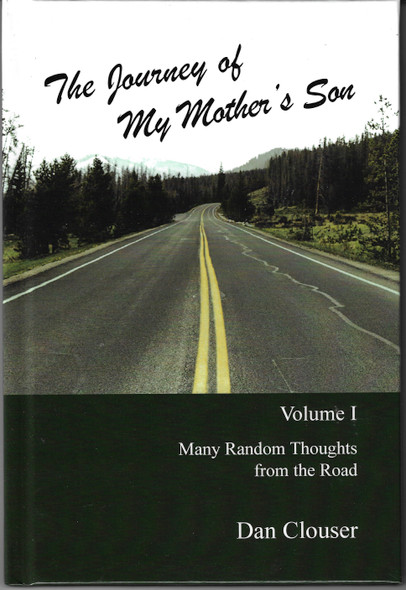 The Journey of My Mother's Son: Volume I (Many Random Thoughts from the Road.) front cover by Dan Clouser, ISBN: 1684861691