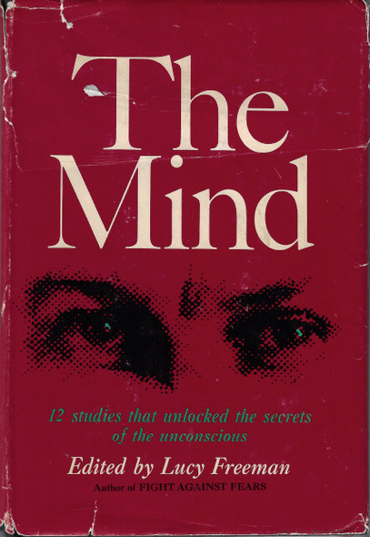 The Mind: 12 Studies That Unlocked the Secrets of the Unconscious front cover by Lucy Freeman