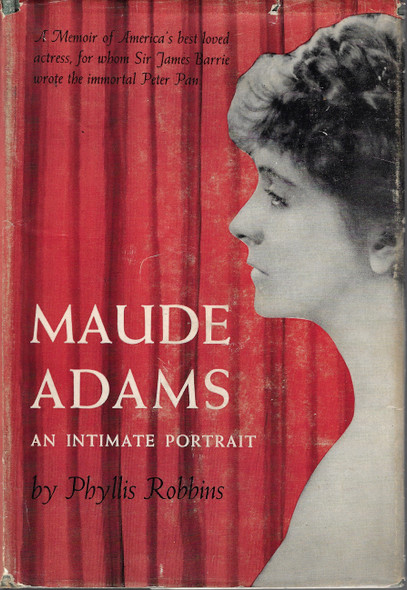 Maude Adams: An Intimate Portrait front cover by Phyllis Robbins