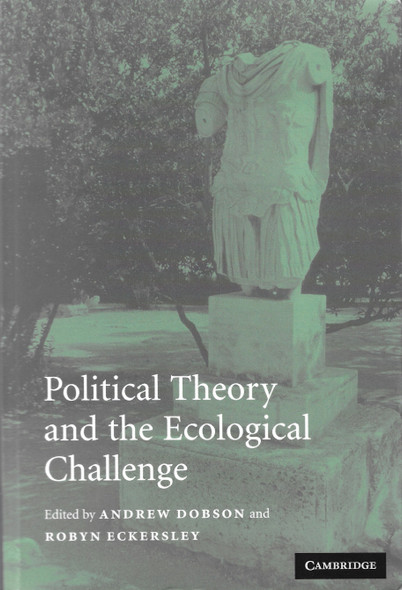 Political Theory and the Ecological Challenge front cover by Andrew Dobson, Robyn Eckersley, ISBN: 0521546982
