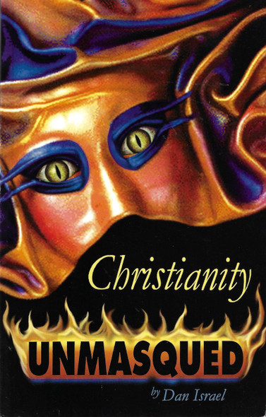 Christianity Unmasqued front cover by Dan Israel, ISBN: 1928674003