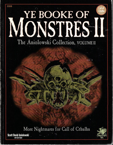 Ye Booke of Monstres II: The Aniolowski Collection, Vol. II (Call of Cthulhu Horror Roleplaying, Chaosium #2358) front cover by Scott David Aniolowski,Earl Geier, ISBN: 1568820526