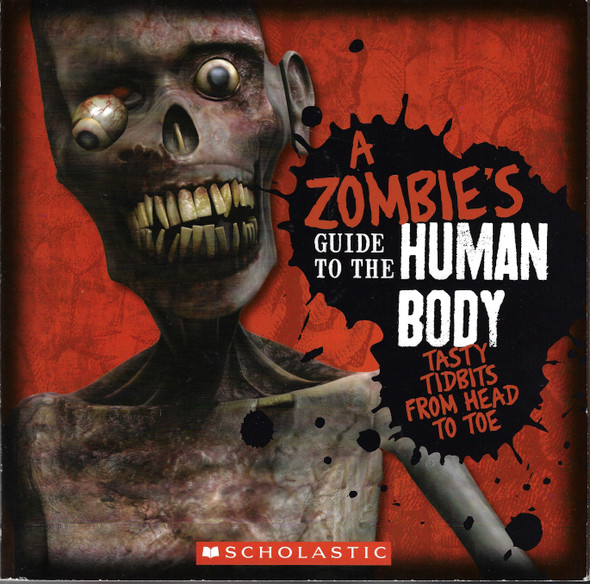 A Zombie's Guide To The Human Body: Anatomy 101 Taught By a Zombie front cover by Scholastic,Tom Becker,Mercer Mayer, ISBN: 0545249791