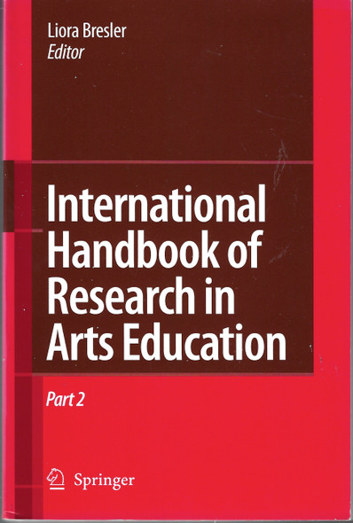 International Handbook of Research in Arts Education 2-volume set (Springer International Handbooks of Education)  by Liora Bresler, ISBN: 1402048572