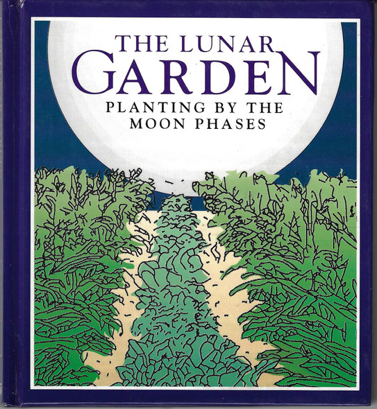 The Lunar Garden: Planting by the Moon Phases front cover by E. A. Crawford, ISBN: 1555844251