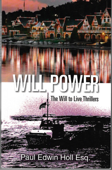 Will Power: The Will to Live Thrillers front cover by Paul Holl, ISBN: 0991643240