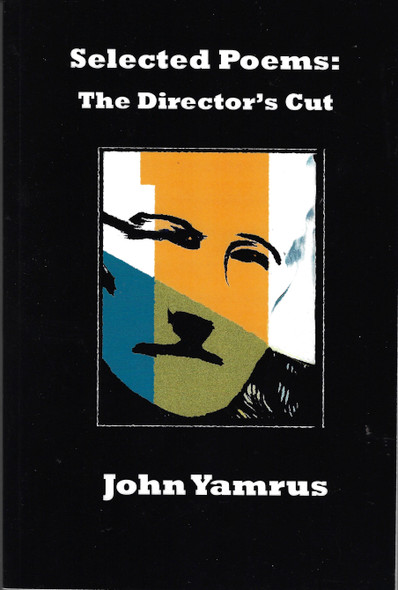 Selected Poems: The Director's Cut front cover by John Yamrus, ISBN: 0578284138