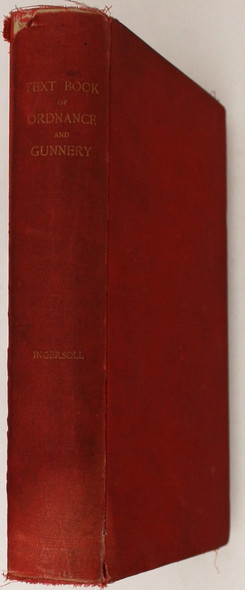 Text-Book of Ordnance and Gunnery: Compiled and Arranged for the Use of Naval Cadets, U.S. Naval Academy (Revised Fourth Edition) front cover by R. R. Ingersoll