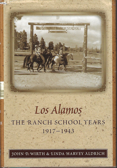 Los Alamos--The Ranch School Years, 1917-1943 front cover by John D. Wirth, Linda Harvey Aldrich, ISBN: 0826328830