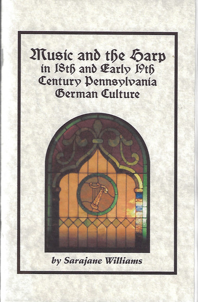 Music and the Harp in 18th and Early 19th Century Pennsylvania German Culture front cover by Sarajane Williams, ISBN: 0970055323