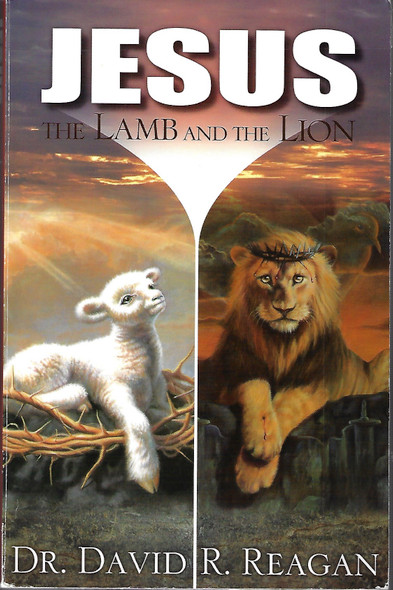 Jesus The Lamb and The Lion front cover by David Reagan, ISBN: 0945593198